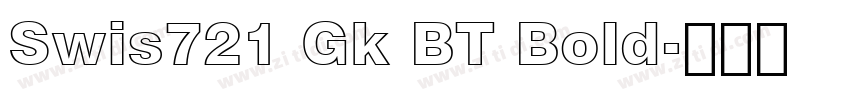 Swis721 Gk BT Bold字体转换